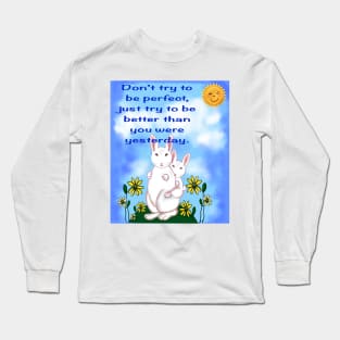 Inspirational motivational affirmation - don’t try to be perfect Long Sleeve T-Shirt